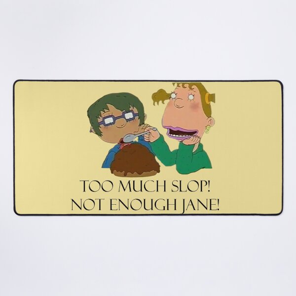 Item preview, Too Much Slop! Not Enough Jane! designed and sold by QueenAlicorn.