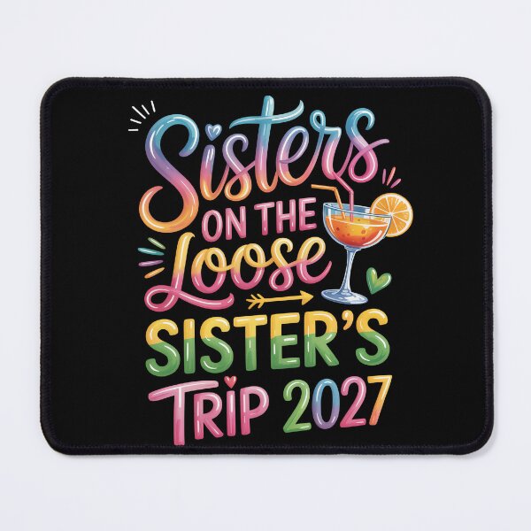 Item preview, Sisters on the Loose, Sister’s Trip 2027 designed and sold by jkrphoto.