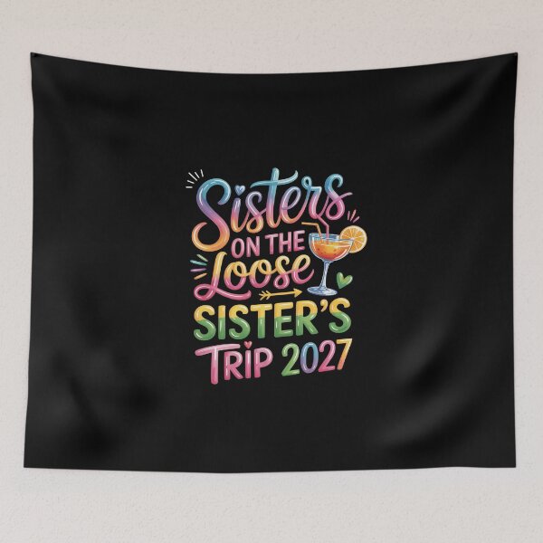 Item preview, Sisters on the Loose, Sister’s Trip 2027 designed and sold by jkrphoto.