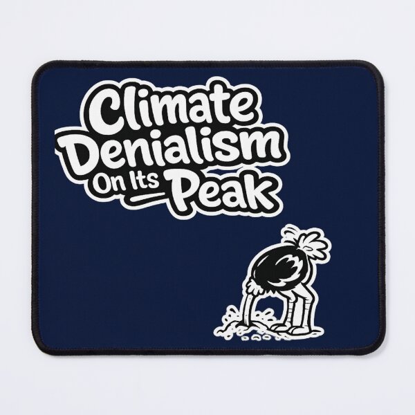 Item preview, Climate Denialism On Its Peak designed and sold by DesignPrePress.