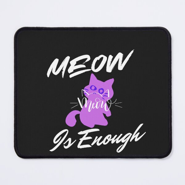 Item preview, Meow Is Enough designed and sold by Bubpat.