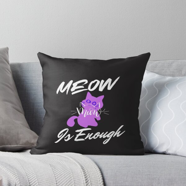 Item preview, Meow Is Enough designed and sold by Bubpat.