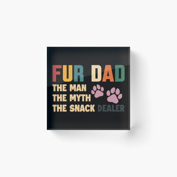 Item preview, Fur Dad The Man The Myth The Snack Dealer Paw Prints designed and sold by GiaoCalonas.