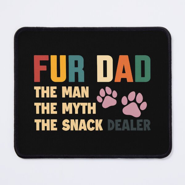 Item preview, Fur Dad The Man The Myth The Snack Dealer Paw Prints designed and sold by GiaoCalonas.