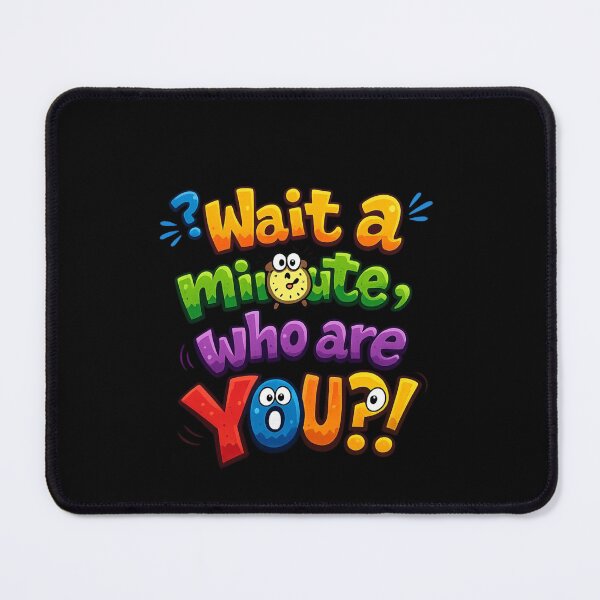 Item preview, Wait a Minute, Who Are YOU?! – Funny Colorful Lettering Design designed and sold by MKVisions.