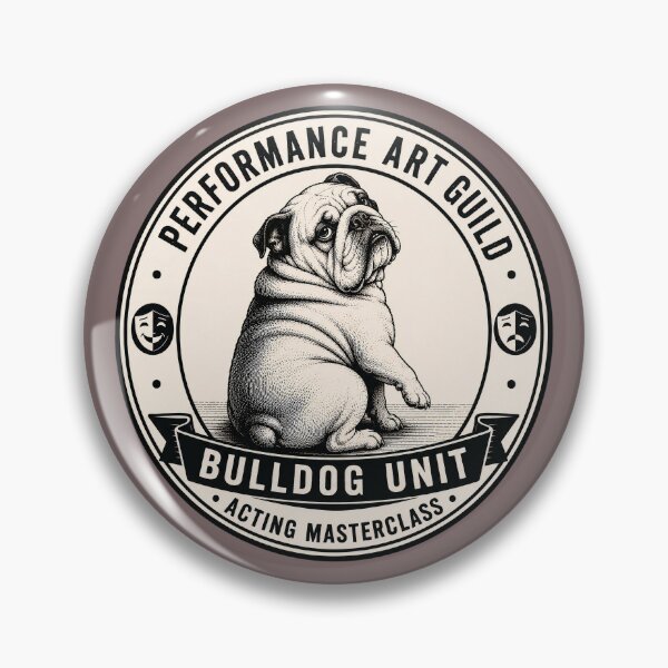 Item preview, Performance Art Guild - Bulldog Unit - Acting Masterclass/Funny English Bulldog Badge Logo  designed and sold by Halejo68.