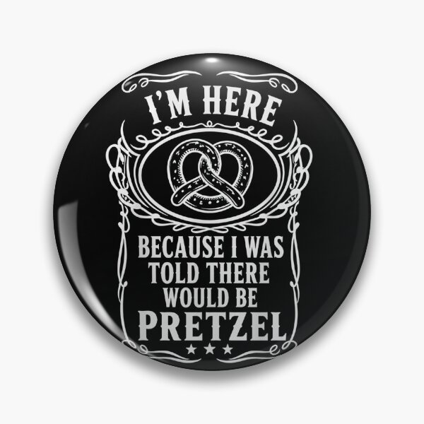 Item preview, I'm Here Because I Was Told There Would Be Pretzel Funny Snack Lover designed and sold by THREE LITTLE BEANS.