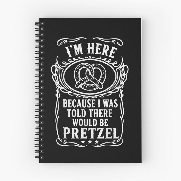 Item preview, I'm Here Because I Was Told There Would Be Pretzel Funny Snack Lover designed and sold by THREE LITTLE BEANS.