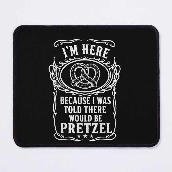 Item preview, I'm Here Because I Was Told There Would Be Pretzel Funny Snack Lover designed and sold by THREE LITTLE BEANS.
