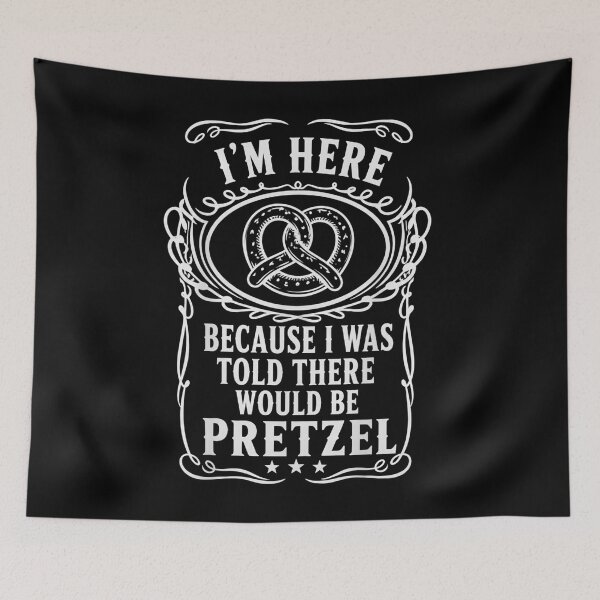 Item preview, I'm Here Because I Was Told There Would Be Pretzel Funny Snack Lover designed and sold by THREE LITTLE BEANS.
