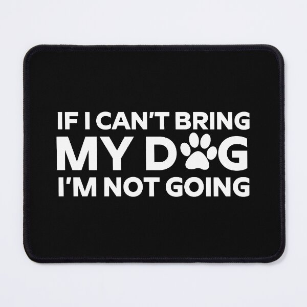 Item preview, If I Cant Bring My Dog Im Not Going Paw Print Funny Statement designed and sold by SoyLamderma.