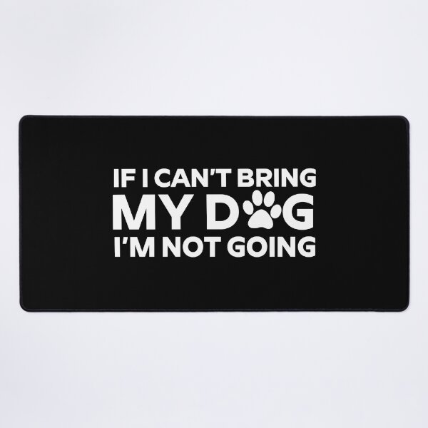 Item preview, If I Cant Bring My Dog Im Not Going Paw Print Funny Statement designed and sold by SoyLamderma.