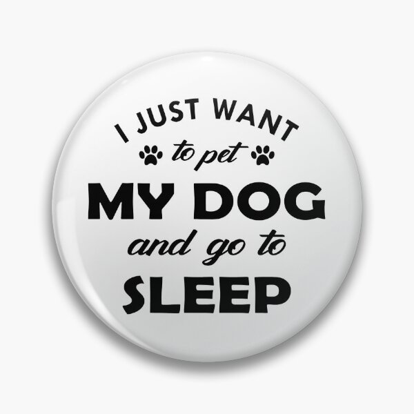 Item preview, I Just Want To Pet My Dog And Go To Sleep designed and sold by SoyLamderma.