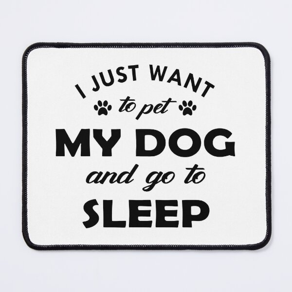 Item preview, I Just Want To Pet My Dog And Go To Sleep designed and sold by SoyLamderma.
