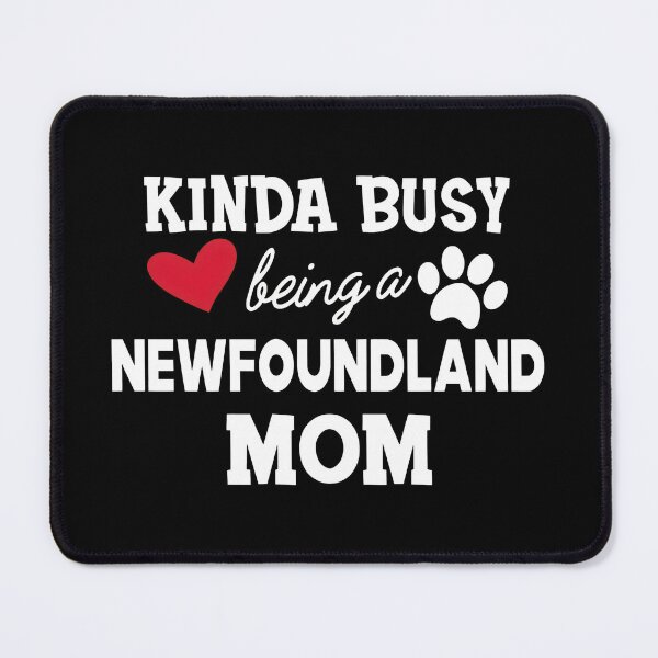 Item preview, Kinda Busy Being a Newfoundland Mom Dog Lover Gift designed and sold by SoyLamderma.