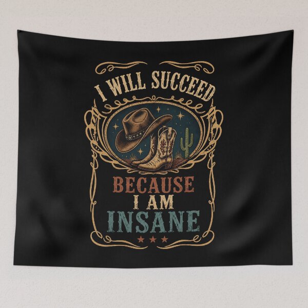 Item preview, I Will Succeed Because I Am Insane Funny Cowgirl Western Motivation designed and sold by THREE LITTLE BEANS.