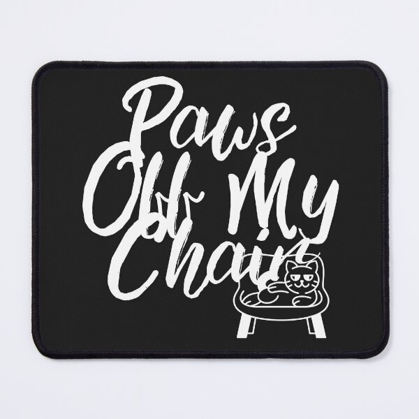 Item preview, Paws Off My Chair designed and sold by Bubpat.