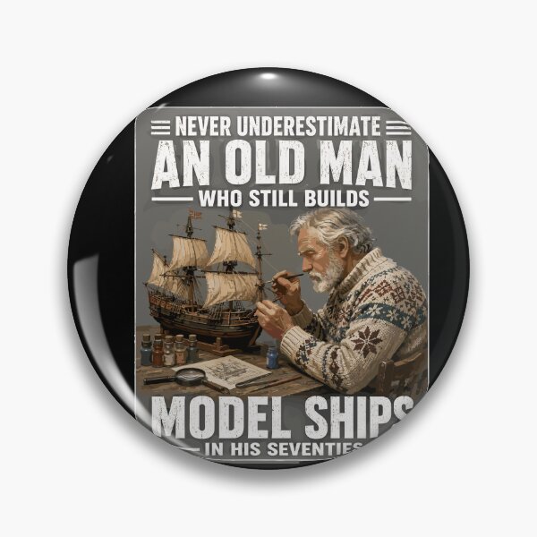 Item preview, Never Underestimate An Old Man Who Still Builds Model Ships In His Seventies designed and sold by yoddel.