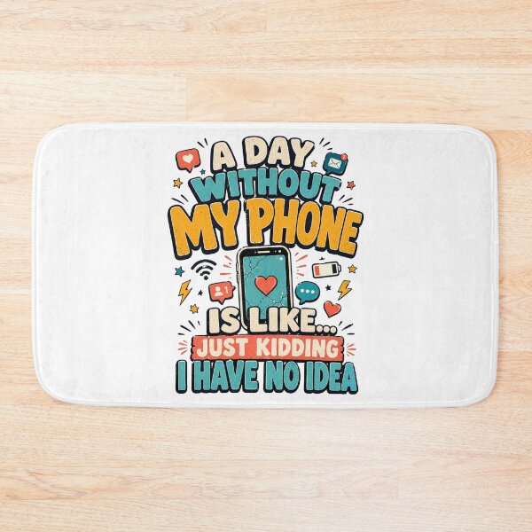 Item preview, A Day Without My Phone Is Like Just Kidding I Have No Idea  Funny Tech Humor designed and sold by Teeture.