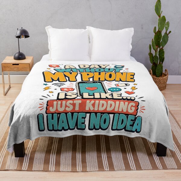 Item preview, A Day Without My Phone Is Like Just Kidding I Have No Idea Funny Tech Humor designed and sold by Teeture.