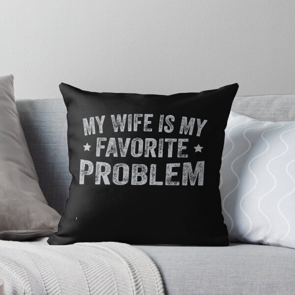 Item preview, My Wife Is My Favorite Problem Funny Husband Quote designed and sold by DavidThe1.