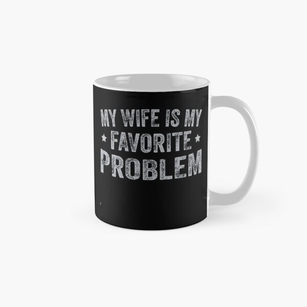 Item preview, My Wife Is My Favorite Problem Funny Husband Quote designed and sold by DavidThe1.