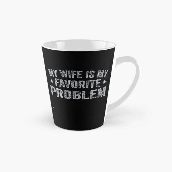Item preview, My Wife Is My Favorite Problem Funny Husband Quote designed and sold by DavidThe1.