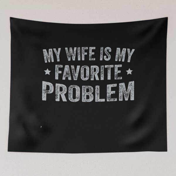 Item preview, My Wife Is My Favorite Problem Funny Husband Quote designed and sold by DavidThe1.