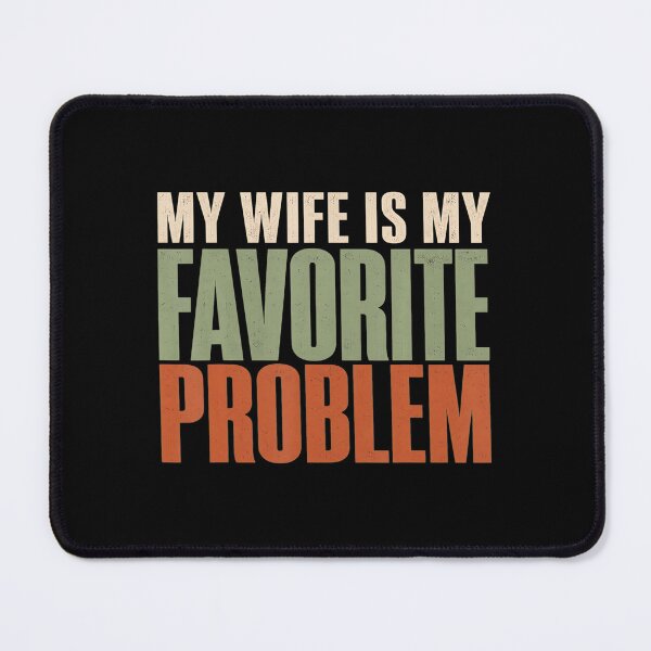 Item preview, My Wife Is My Favorite Problem Funny Husband Humor designed and sold by DavidThe1.