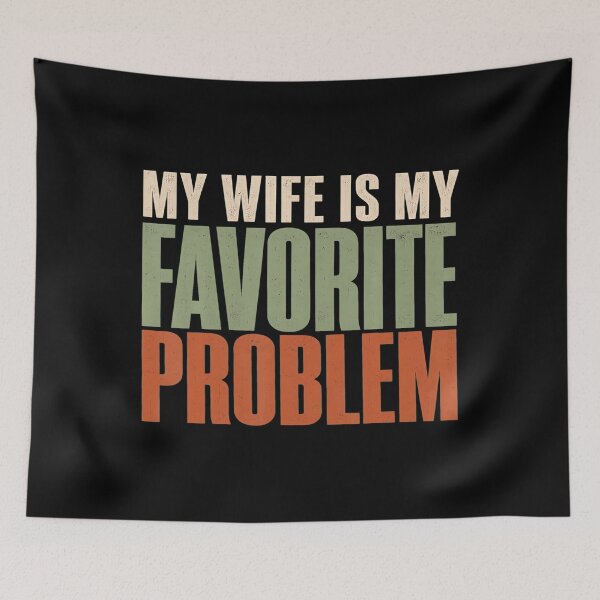 Item preview, My Wife Is My Favorite Problem Funny Husband Humor designed and sold by DavidThe1.