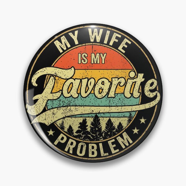 Item preview, My Wife Is My Favorite Problem Retro Vintage Humor designed and sold by HaytamShop.
