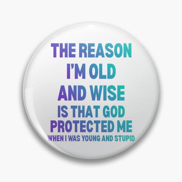 Item preview, The Reason I'm Old and Wise is that God Protected Me designed and sold by Reverielook.