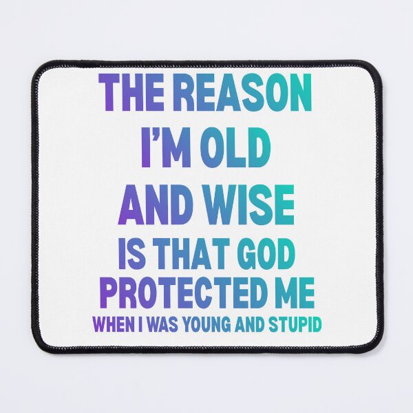 Item preview, The Reason I'm Old and Wise is that God Protected Me designed and sold by Reverielook.