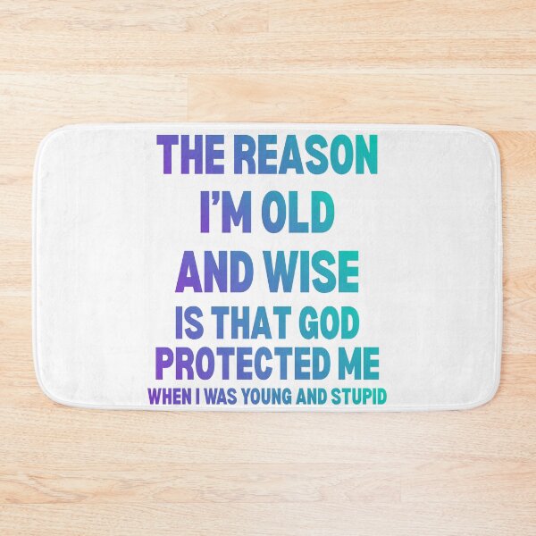 Item preview, The Reason I'm Old and Wise is that God Protected Me designed and sold by Reverielook.