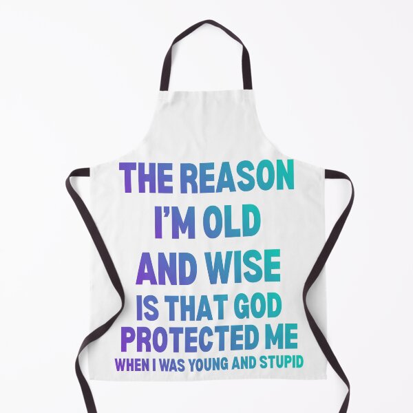 Item preview, The Reason I'm Old and Wise is that God Protected Me designed and sold by Reverielook.
