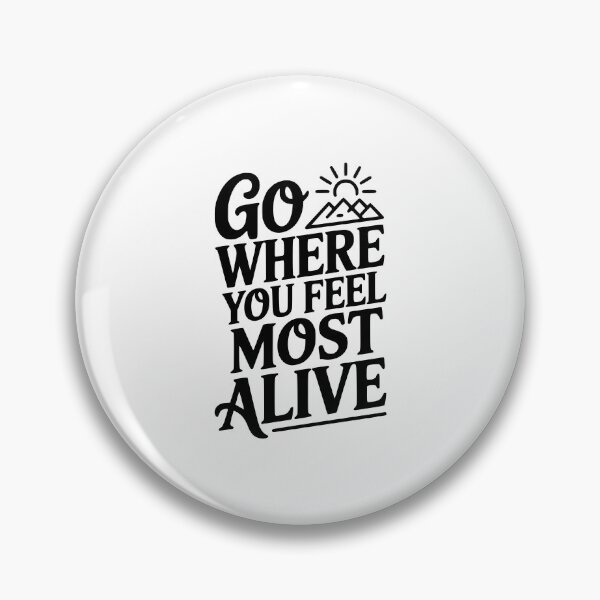 Item preview, Go Where You Feel Most Alive designed and sold by Frank Ring.