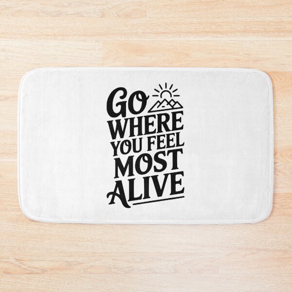 Item preview, Go Where You Feel Most Alive designed and sold by Frank Ring.