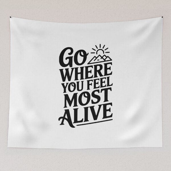 Item preview, Go Where You Feel Most Alive designed and sold by Frank Ring.