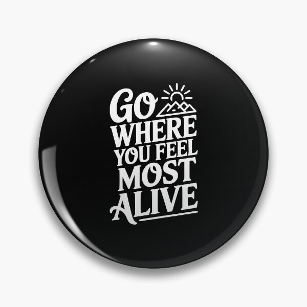 Item preview, Go Where You Feel Most Alive designed and sold by Frank Ring.