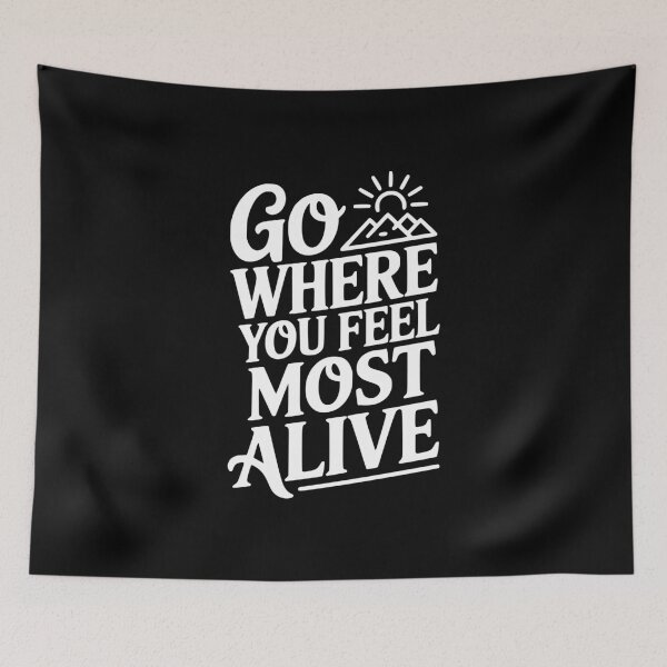 Item preview, Go Where You Feel Most Alive designed and sold by Frank Ring.