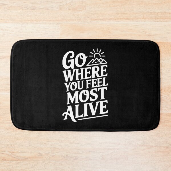 Item preview, Go Where You Feel Most Alive designed and sold by Frank Ring.