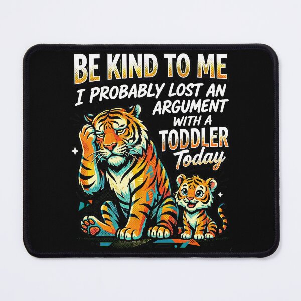 Item preview, Be Kind To Me I Probably Lost An Argument With A Toddler Today designed and sold by Art-Max.