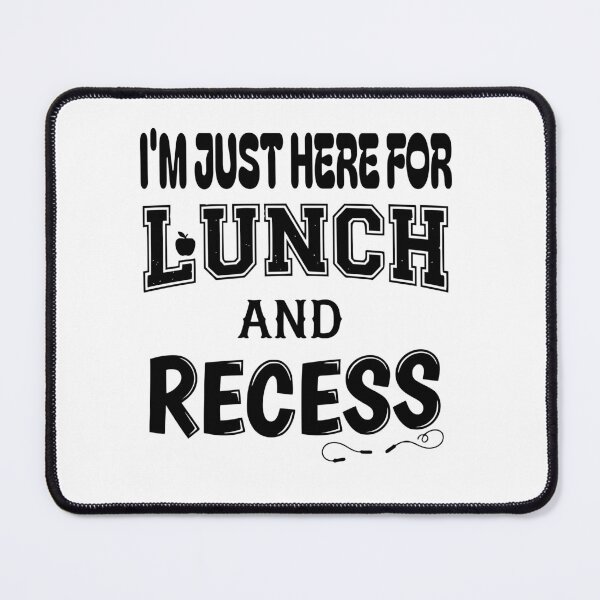Item preview, I'm Just Here for Lunch and Recess - Funny School Humor Design designed and sold by Lozarux.