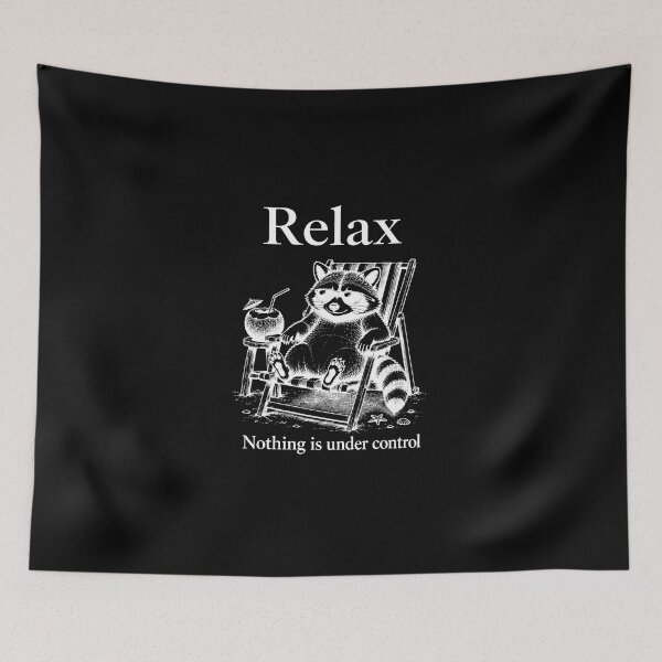 Item preview, Relax Nothing is Under Control, Funny Raccoon designed and sold by sentfromemily.