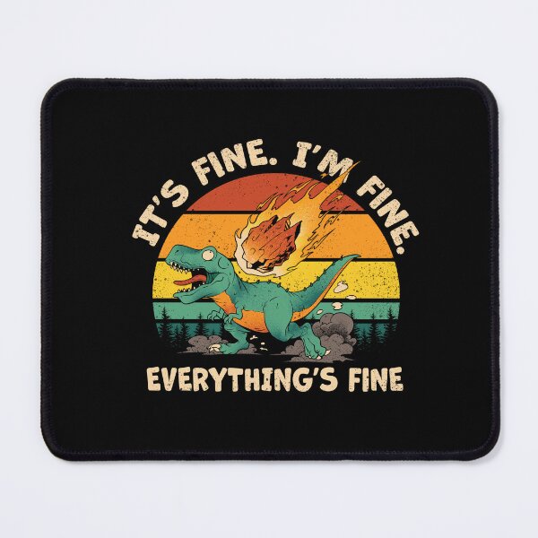 Item preview, It's Fine I'm Fine designed and sold by Dan Elijah Fajardo.