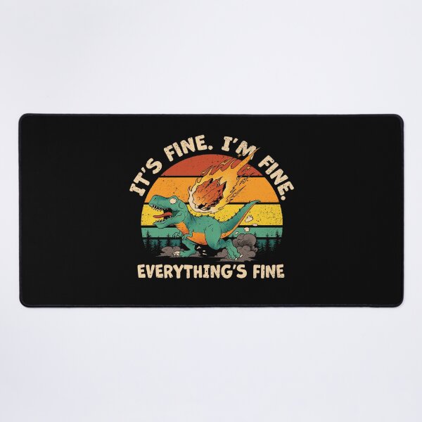 Item preview, It's Fine I'm Fine designed and sold by Dan Elijah Fajardo.