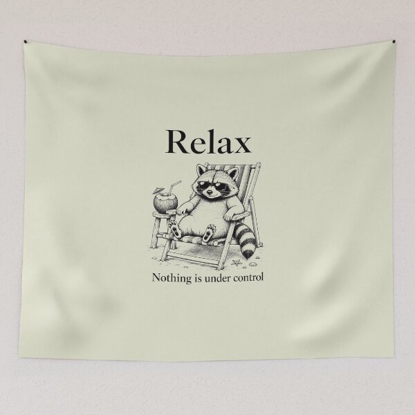 Item preview, Relax Nothing is Under Control, Funny Raccoon 2 designed and sold by sentfromemily.
