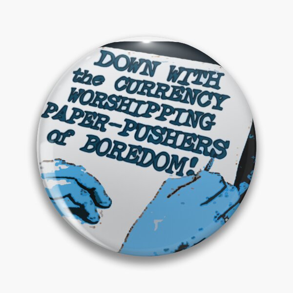 Item preview, Down with the currency worhipping paper-pushers of boredom! designed and sold by ispasm42.
