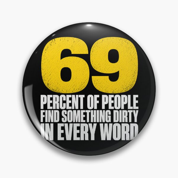 Item preview, 69 Percent Find Something Dirty In Every Word designed and sold by TshirtsOnline-.