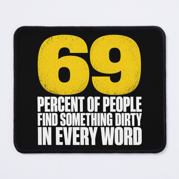 Item preview, 69 Percent Find Something Dirty In Every Word designed and sold by TshirtsOnline-.